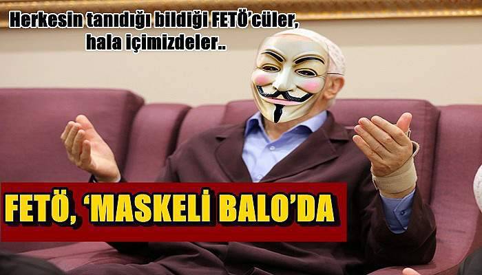 FETÖ ‘Maskeli Balo’da