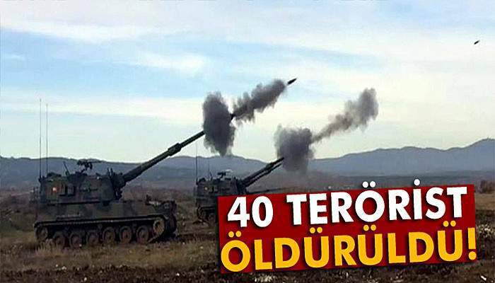 40 terörist öldürüldü!