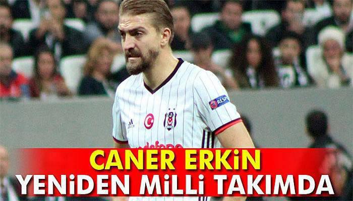 Caner Erkin yeniden milli takımda