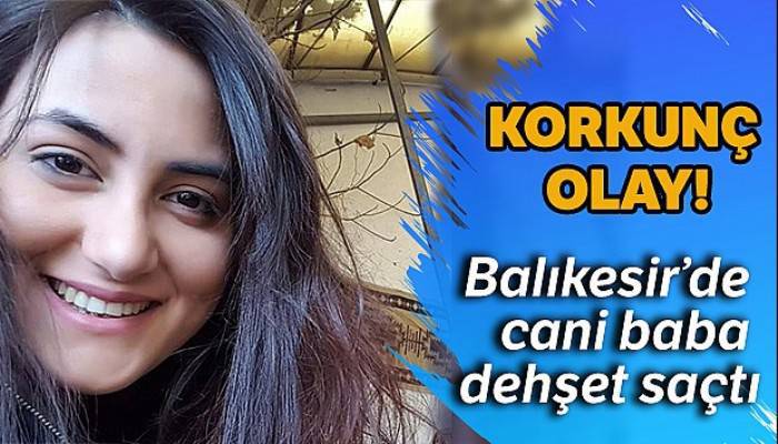 Balıkesir'de baba dehşeti: Önce araçla çarptı sonra silahla vurdu