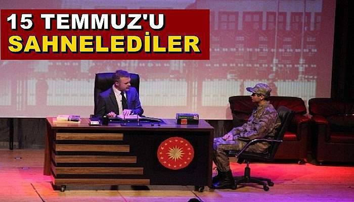 15 Temmuz’u tiyatro ile anlattılar