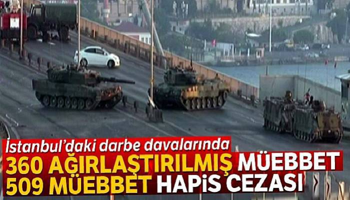 İstanbul'daki darbe davalarında 360 ağırlaştırılmış müebbet, 509 müebbet hapis cezası