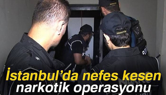 Şişli’de nefes kesen narkotik operasyonu