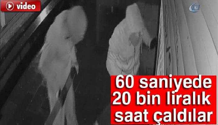  60 saniyede 20 bin liralık saat çaldılar