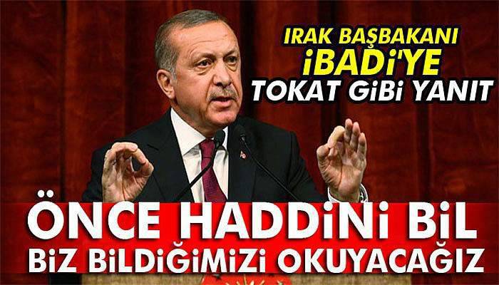 Erdoğan'dan Irak Başbakanı İbadi'ye tokat gibi yanıt