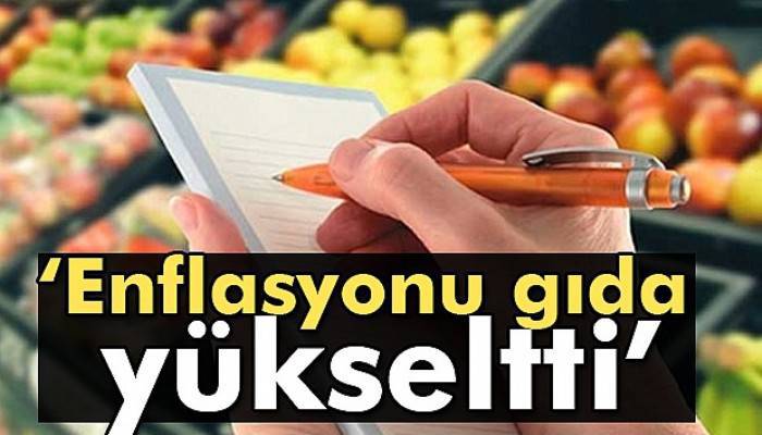  Enflasyonu gıda yükseltti