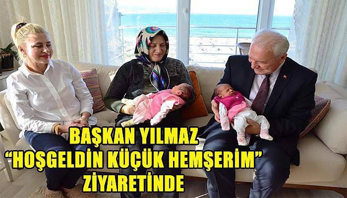 Başkan Yılmaz “Hoşgeldin Küçük Hemşerim” ziyaretinde