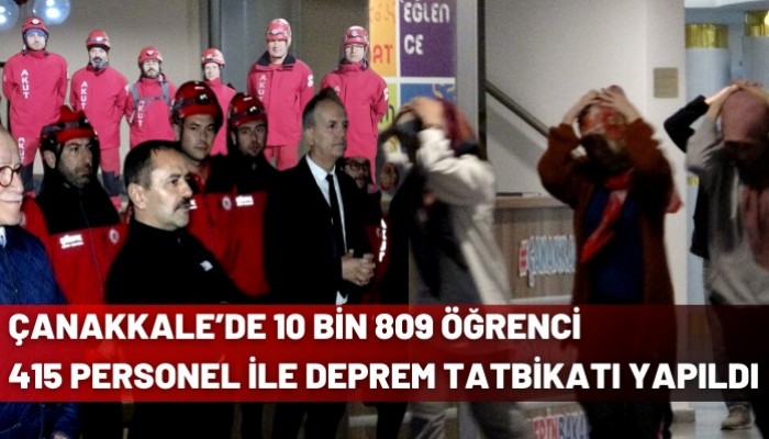 Çanakkale’de 10 bin 809 Öğrenci 415 personel ile deprem tatbikatı yapıldı