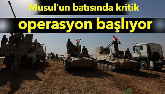  Musul'un batısında kritik operasyon başlıyor