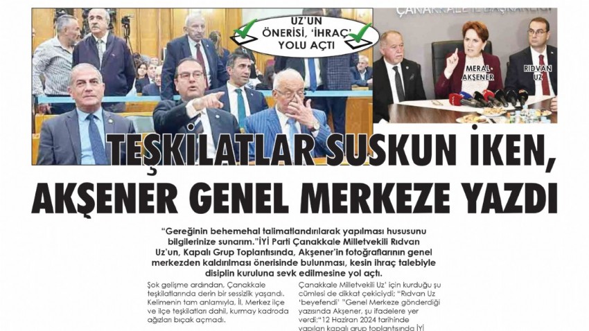 UZ’ UN ÖNERİSİ, ‘İHRAÇ’ YOLU AÇTI TEŞKİLATLAR SUSKUN İKEN, AKŞENER GENEL MERKEZE YAZDI;