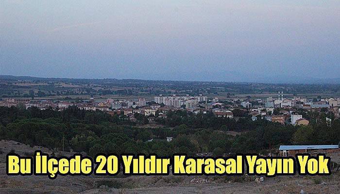  Bu İlçede 20 Yıldır Karasal Yayın Yok