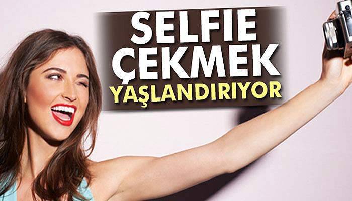 'Selfie çekmek yaşlandırıyor'