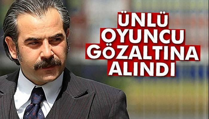  Ünlü oyuncu gözaltına alındı