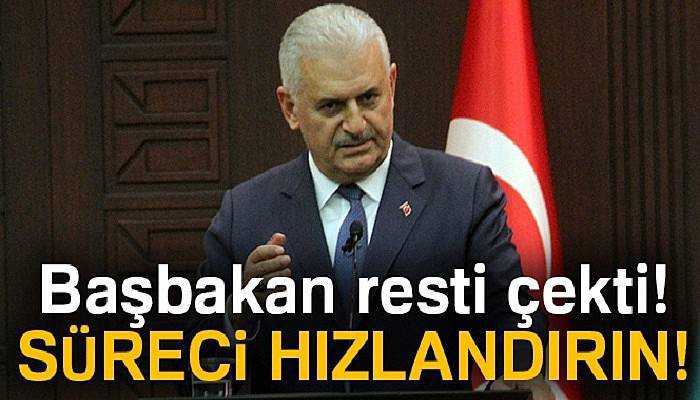 Başbakan resti çekti: Süreci hızlandırın!