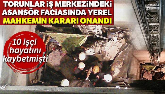 Mecidiyeköy'deki asansör faciası davasında yerel mahkemenin kararı onandı