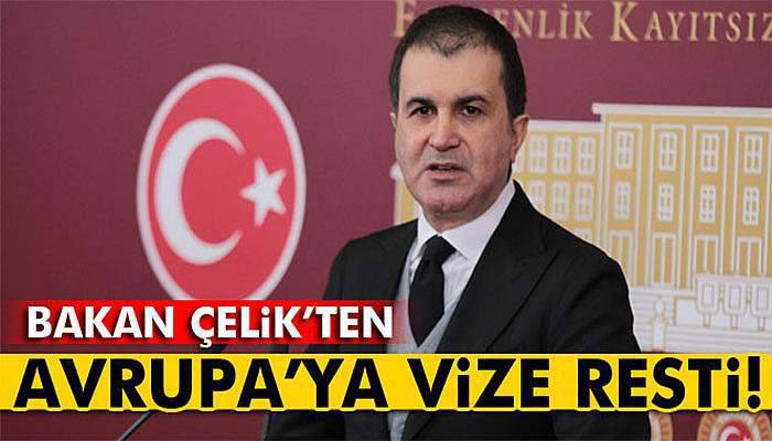 Bakan Çelik’ten 'vize serbestisi' açıklaması