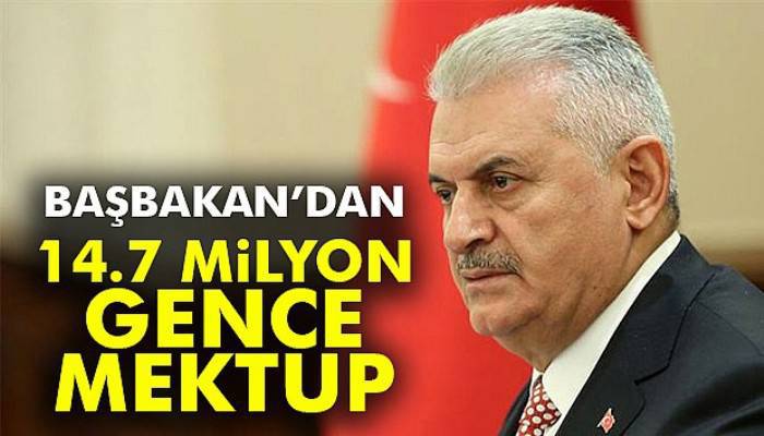 Başbakan Yıldırım'dan 14.7 milyon gence mektup