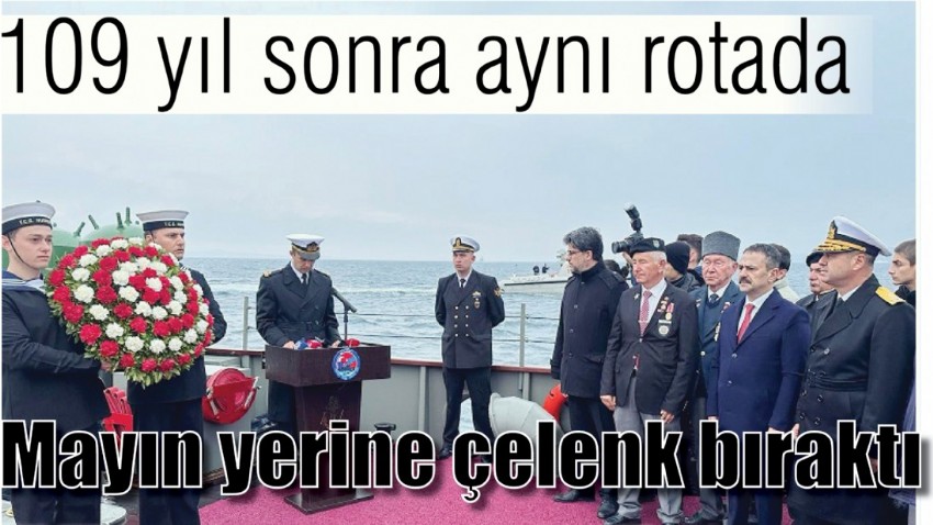 109 yıl sonra aynı rotada mayın yerine çelenk bıraktı