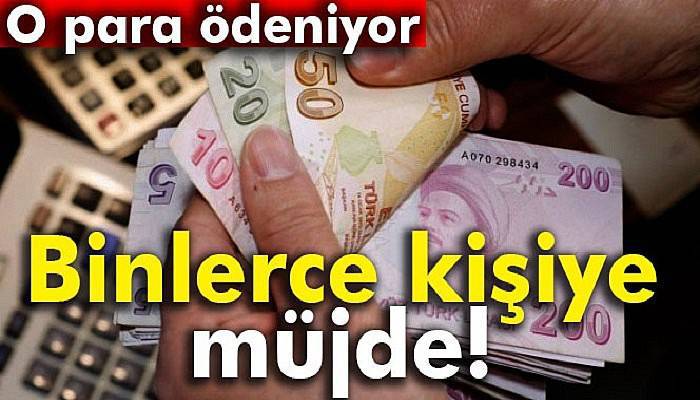  Binlerce kişiye müjde! O para ödeniyor