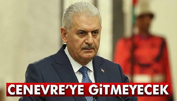  Başbakan Yıldırım, Cenevre'ye gitmeyecek