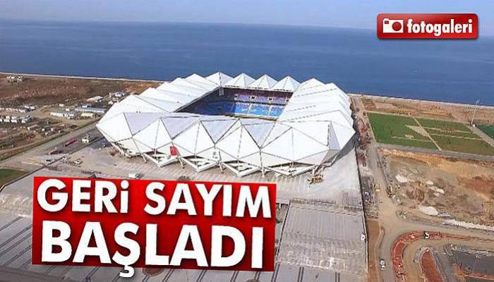 Trabzonspor Akyazı Stadyumu'nda geri sayıma geçildi