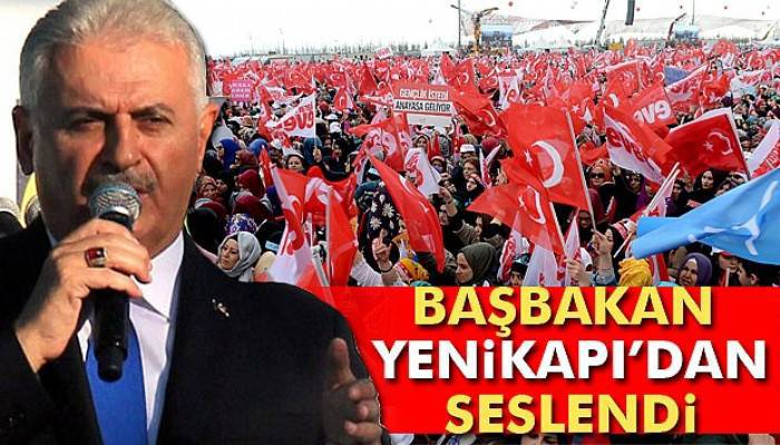 Başbakan Binali Yıldırım Yenikapı'dan seslendi