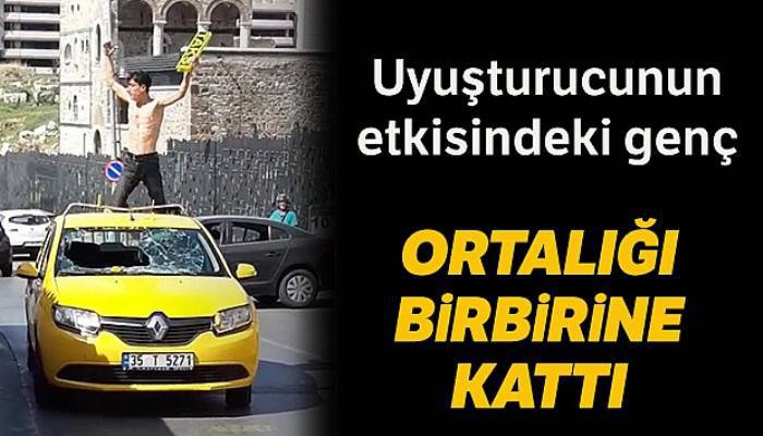 Uyuşturucu etkisindeki genç ortalığı birbirine kattı