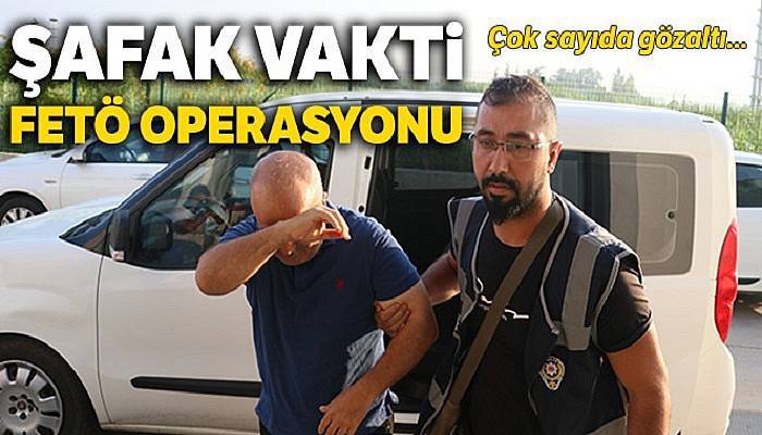 Şafak vakti FETÖ operasyonu: 37 gözaltı kararı