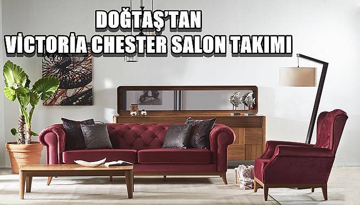 Doğtaş’tan, Victoria Chester Salon Takımı 