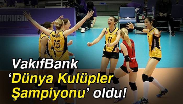  VakıfBank ’Dünya Kulüpler Şampiyonu’ oldu