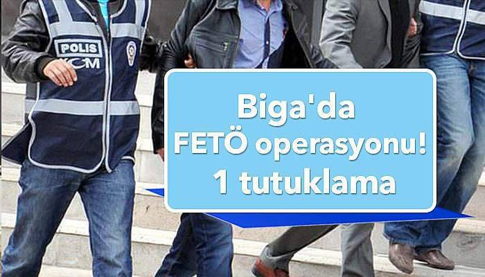 Biga'da FETÖ operasyonu! 1 tutuklama