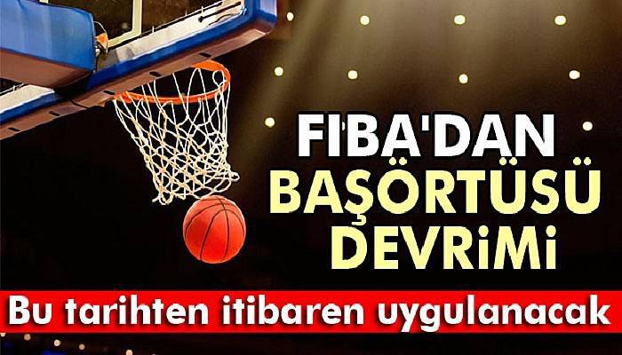  FIBA'dan başörtüsü devrimi