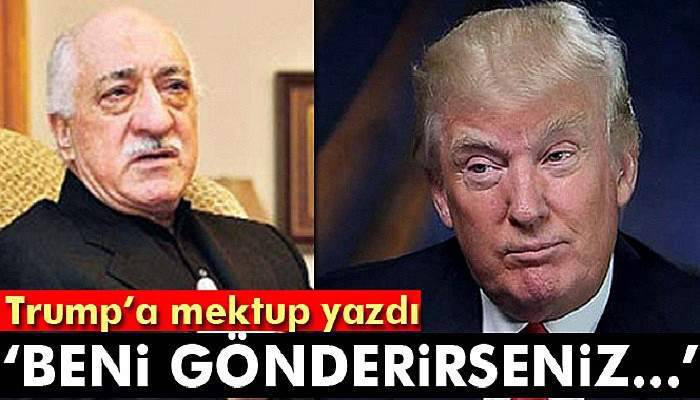 İşte FETÖ elebaşı Gülen'in Trump'a gönderdiği mektup!