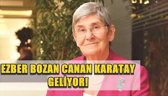 Ezber Bozan Canan Karatay Geliyor!