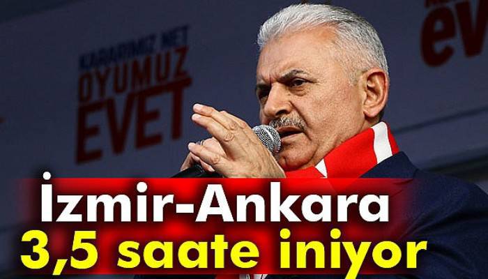  İzmir-Ankara 3,5 saate inecek