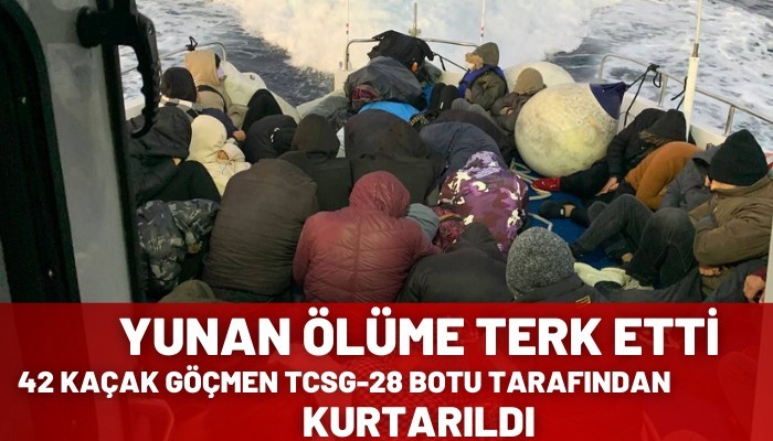 Yunan unsurları tarafından ölüme terk edilen 42 kaçak göçmen kurtarıldı