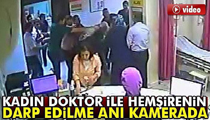  Kadın doktor ile stajyer hemşirenin darp edilme anı kamerada