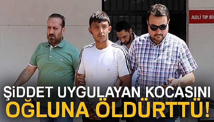  Şiddet uygulayan kocasını oğluna öldürttü