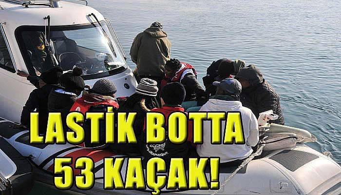  Lastik botta 53 Kaçak yakalandı