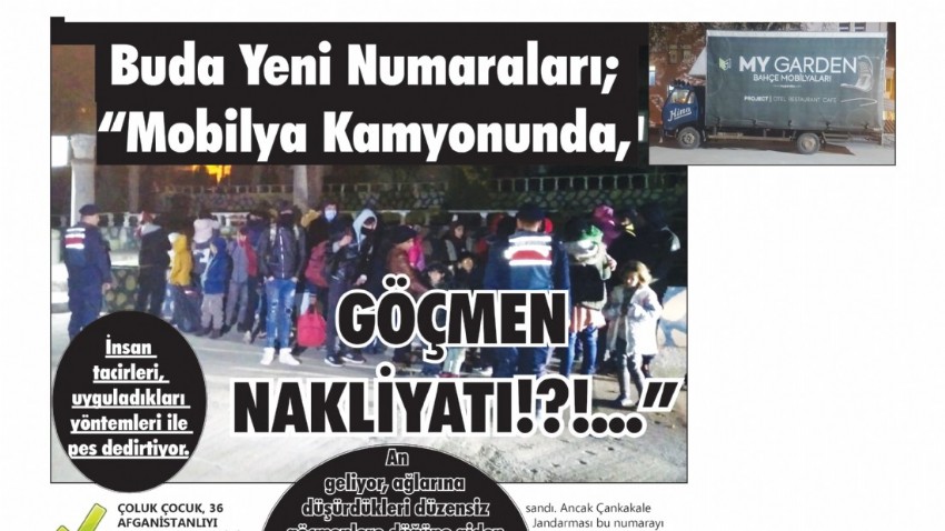 BU DA YENİ NUMARALARI; “MOBİLYA KAMYONUNDA, GÖÇMEN  NAKLİYATI!?!..”