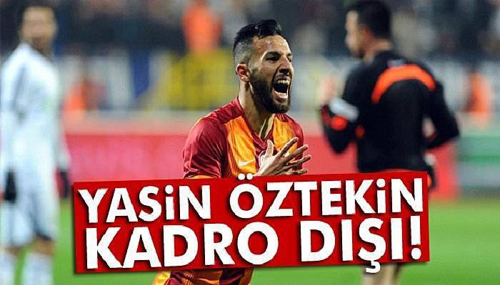 Yasin Öztekin kadro dışı bırakıldı