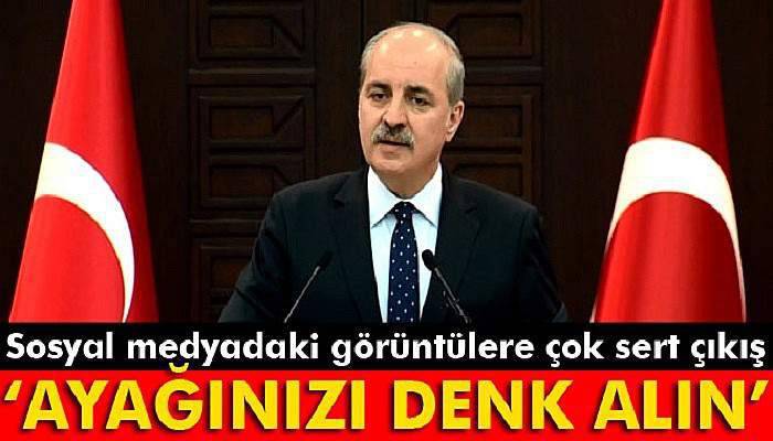  Numan Kurtulmuş'tan sert açıklama! Ayağınızı denk alın