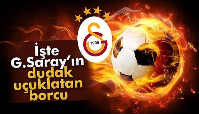  Galatasaray’ın borcu açıklandı