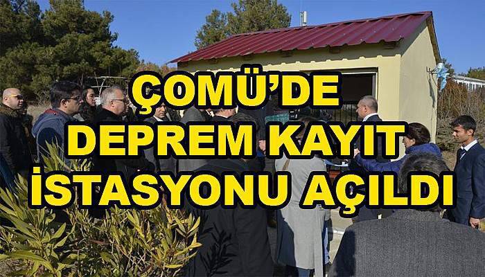 ÇOMÜ'de deprem kayıt istasyonu açıldı