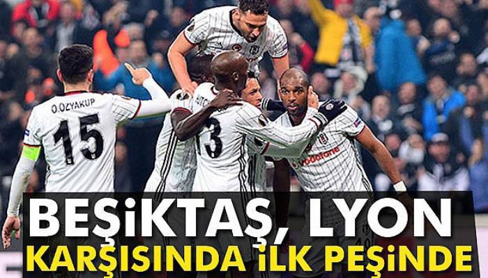  Beşiktaş, Lyon karşısında ilk peşinde