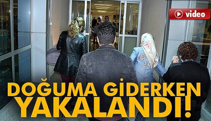  FETÖ’den aranan kadın hastaneye doğuma gelince yakalandı