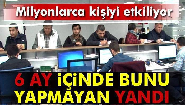  Dikkat! 6 ay içinde bankaya...