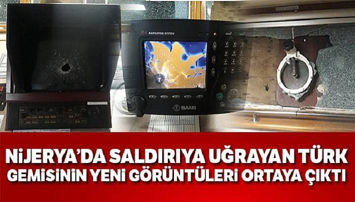 Nijerya'da saldırıya uğrayan Türk gemisinin yeni görüntüleri ortaya çıktı