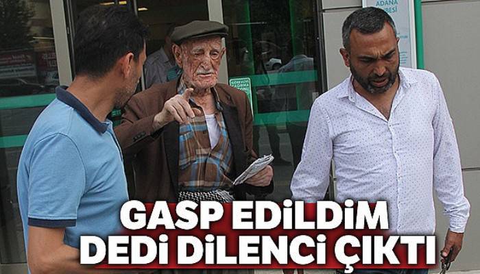 'Gasp edildim' dedi dilenci çıktı