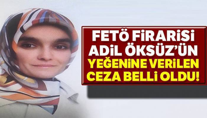 Adil Öksüz'ün yeğenine 2 yıl 1 ay hapis